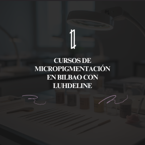 Cursos de micropigmentación en Bilbao con Luhdeline